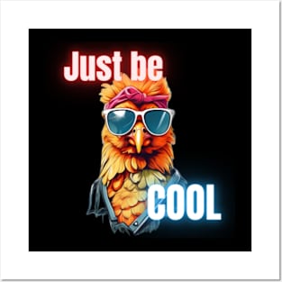 Just be cool , cool chicken Posters and Art